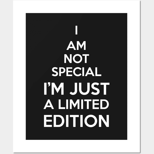 I AM NOT SPECIAL I'M JUST A LIMITED EDITION Wall Art by einat_212